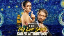 Fyi My Love Ship's Sailed Without You Isode