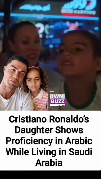Cristiano Ronaldo’s Daughter Shows Proficiency in Arabic While Living in Saudi Arabia