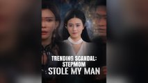 Trending Scandal Stepmom Stole My Man Full Chinese Drama