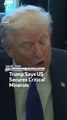 Trump Says US Secures Critical Minerals