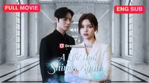 A Life That Shines Again Full Episode (Chinese Drama)