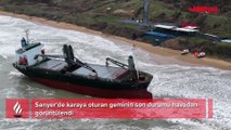 Sarıyer'de karaya oturan geminin son durumu havadan görüntülendi