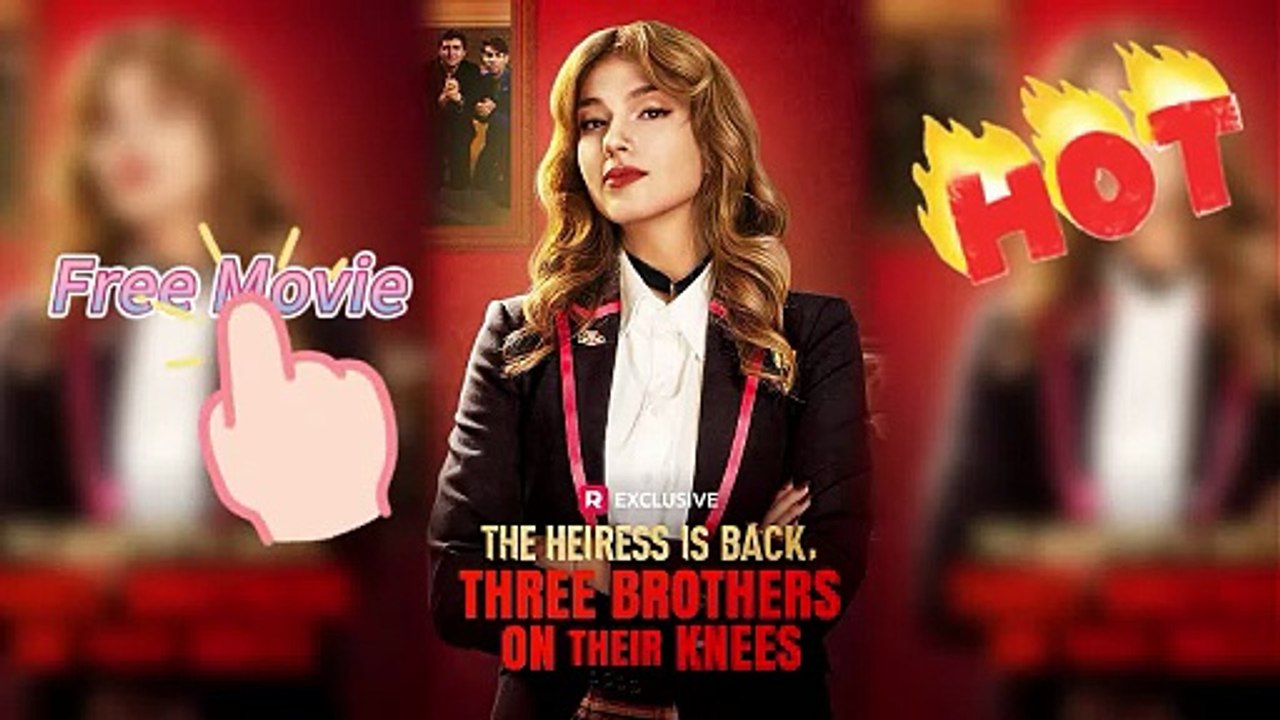 🔥The Heiress Is Back, Three Brothers on Their Knees — A Shocking Return and Family Betrayal-HD Movie 【Redemption】