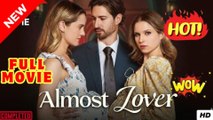 ♥️🍏💥 Almost Lover Full Movie - ENGLISH SUB (2026)