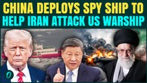 China Enters U.S. VS Iran War: ‘Spy Ship’ Shadows USS Abraham Warship To Help Iran's Missiles