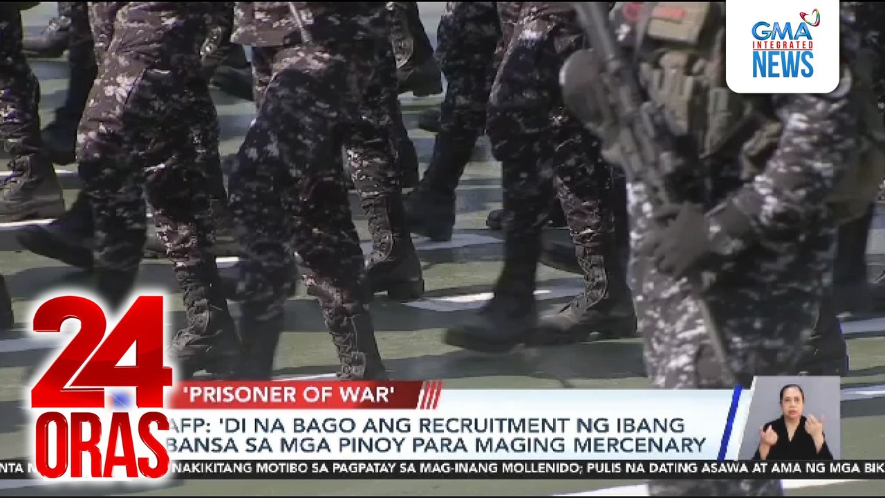AFP - ‘Di na bago ang recruitment ng ibang bansa sa mga Pinoy para maging mercenary | 24 Oras