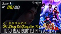 The Supreme Body Refining Master Season 1 Ep. 06 史上最强炼体老祖 Shishang Zui Qiang Lian Ti Lao Zu  | Donghua  - 1080P - CC English
