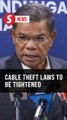Govt reviewing laws to increase penalties for cable theft