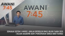 AWANI 7:45 [3/2/2026] – Semakan Sistem E-Invois | Jumlah Diperoleh RM8.5 Bilion Tahun 2025 | Kajian Akademik UIAM | Pencemaran Sungai Bukit Rambai