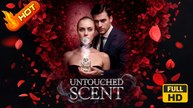 Untouched Scent | Full Movie HD - Romance Sweet Romance Modern Steamy Intimate Charming Possessive Heartfelt USA Contemporary All Ages Intern CEO Athlete Strong-Willed Childhood Sweetheart Court Office Mansion Hidden Feelings Hidden Identity Love Triangle