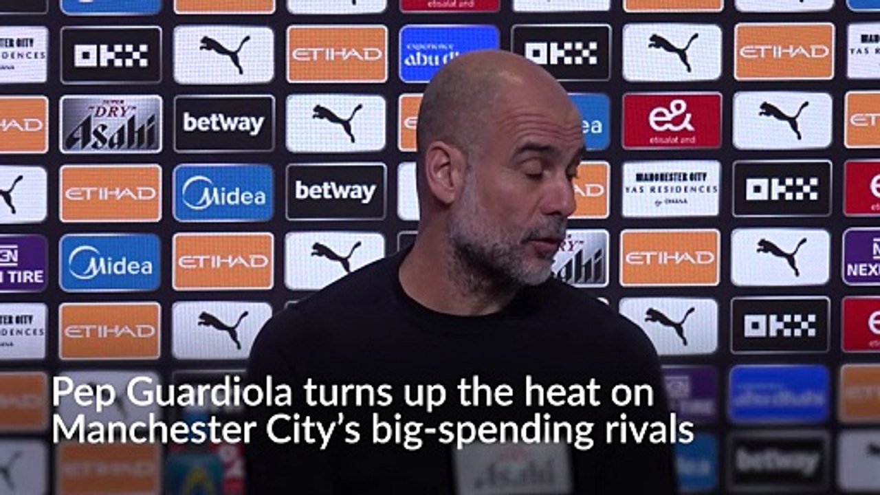 Pep Guardiola turns up the heat on Manchester City’s big-spending rivals