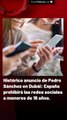 Histórico anuncio de Pedro Sánchez en Dubái: España prohibirá las redes sociales a menores de 16 años.