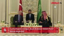 Cumhurbaşkanı Erdoğan, Suudi Arabistan'da! Veliaht Prens Selman ile kritik görüşme