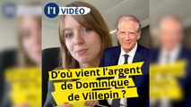 D'où vient l'argent de Dominique de Villepin ?
