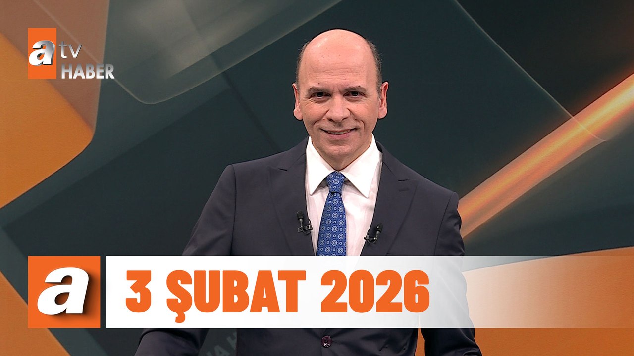 atv Ana Haber | 3 Şubat 2026