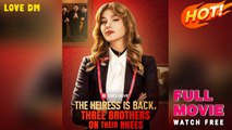 The Heiress Is Back, Three Brothers On Their Knees 2026 - Full Movie