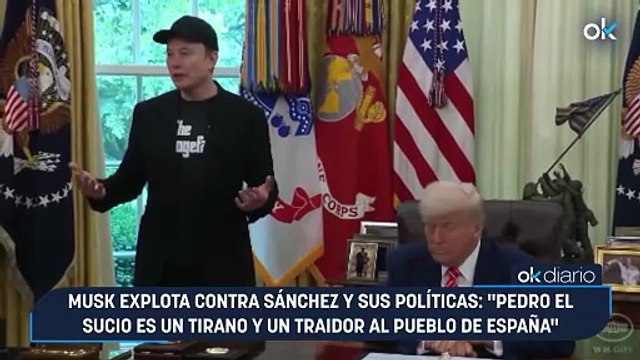 Musk explota contra Sánchez y sus políticas: Pedro el Sucio es un tirano y un traidor al pueblo de España