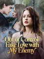Out of Control - Fake Love with My Enemy #Dramabox