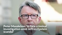 Peter Mandelson ‘to face criminal investigation amid Jeffrey Epstein scandal’
