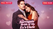 The Surrogate Bride of My Ex's Uncle - FULL EPISODES | PhantomChannel