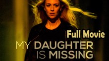 My Daughter Is Missing (2017) Watch HD