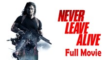 Never Leave Alive (2017) Watch HD