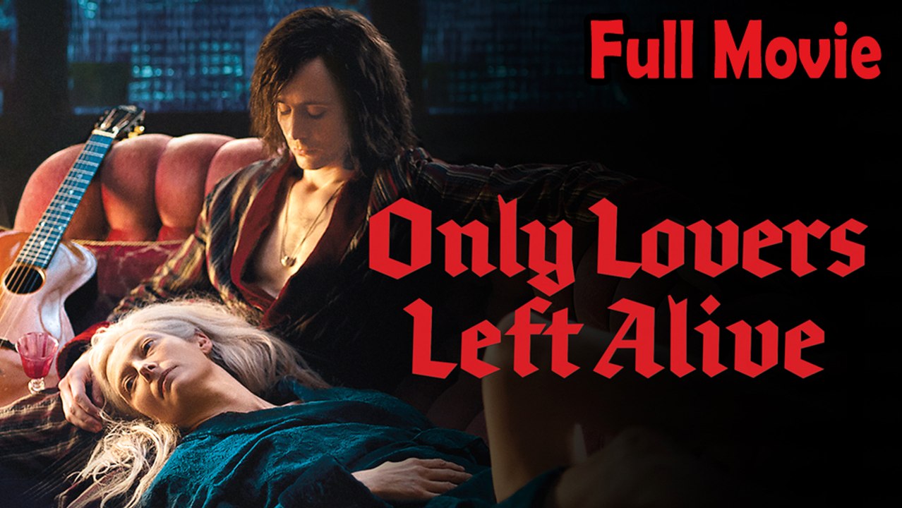 Only Lovers Left Alive (2013) Watch HD