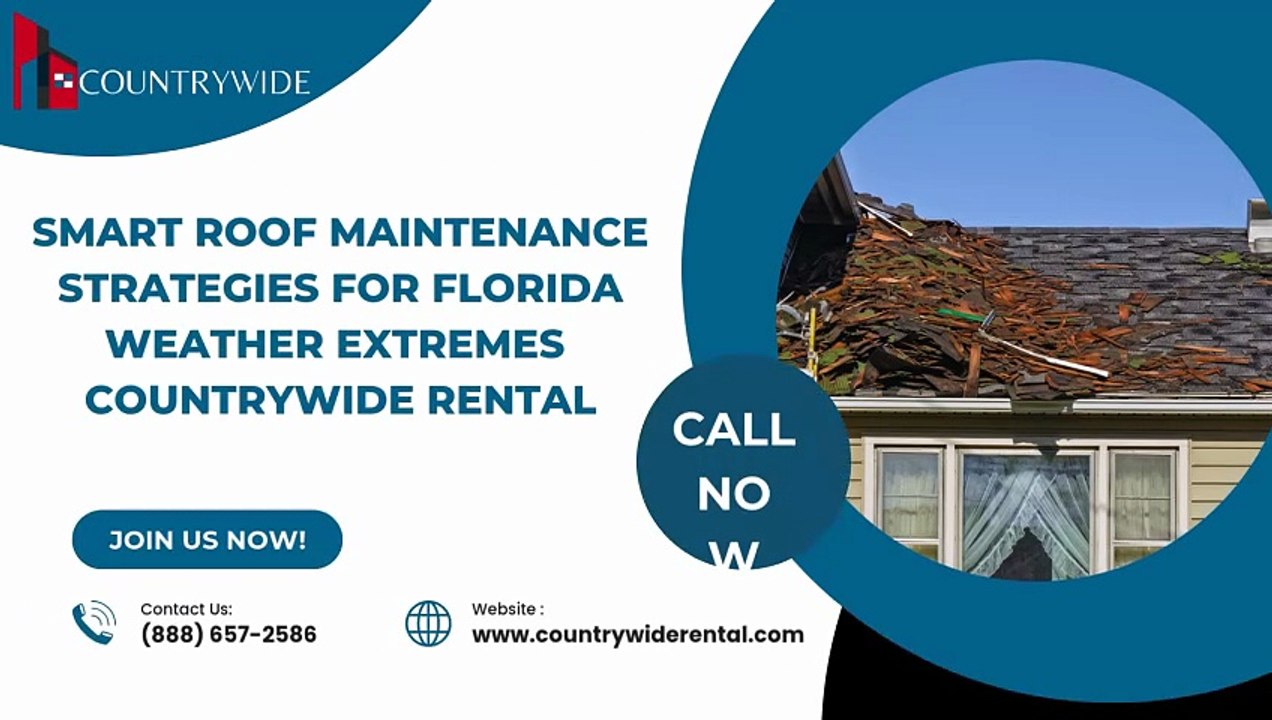 Smart Roof Maintenance Strategies for Florida Weather Extremes Countrywide Rental