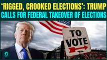 Trump To Nationalise Elections BREAKING: Trump ACCUSES Cities of HORRIBLE CORRUPTION In FIERY Attack