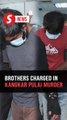Brothers charged in Kangkar Pulai murder case after discovery of six skeletal remains