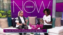 Raven-Symone Clarifies Her Most Controversial Statements