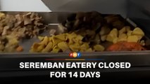 Seremban eatery that reused leftover food closed for 14 days