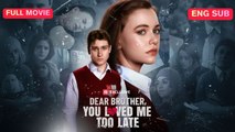 [Full] Dear Brother, You Loved Me Too Late | 🍜Racha