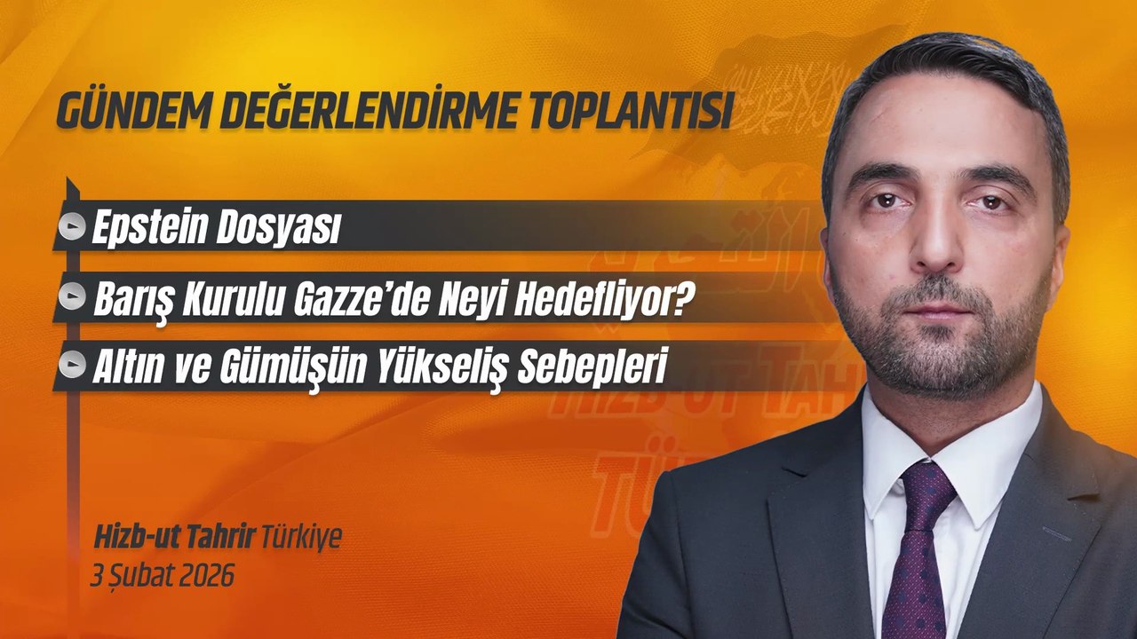 Hizb-ut Tahrir Türkiye Gündem Değerlendirme Toplantısı - 3 Şubat 2026