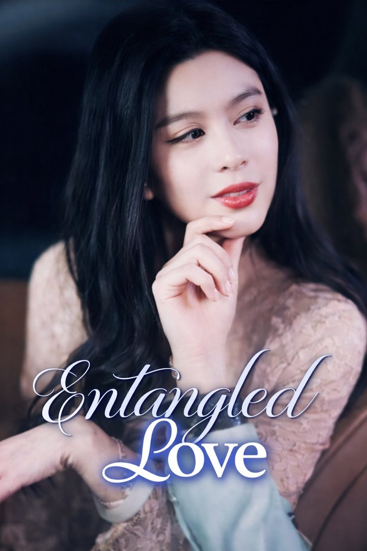 Entangled Love Drama Movies English Sub