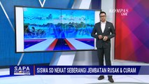Siswa SD di Banten Nekat Seberangi Jembatan Rusak dan Curam | SAPA SIANG