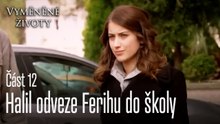 Halil odveze Ferihu do školy - Vyměněné životy  Feriha 12.díl