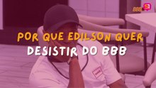 POR QUE EDILSON QUERIA DESISTIR DO REALITY?