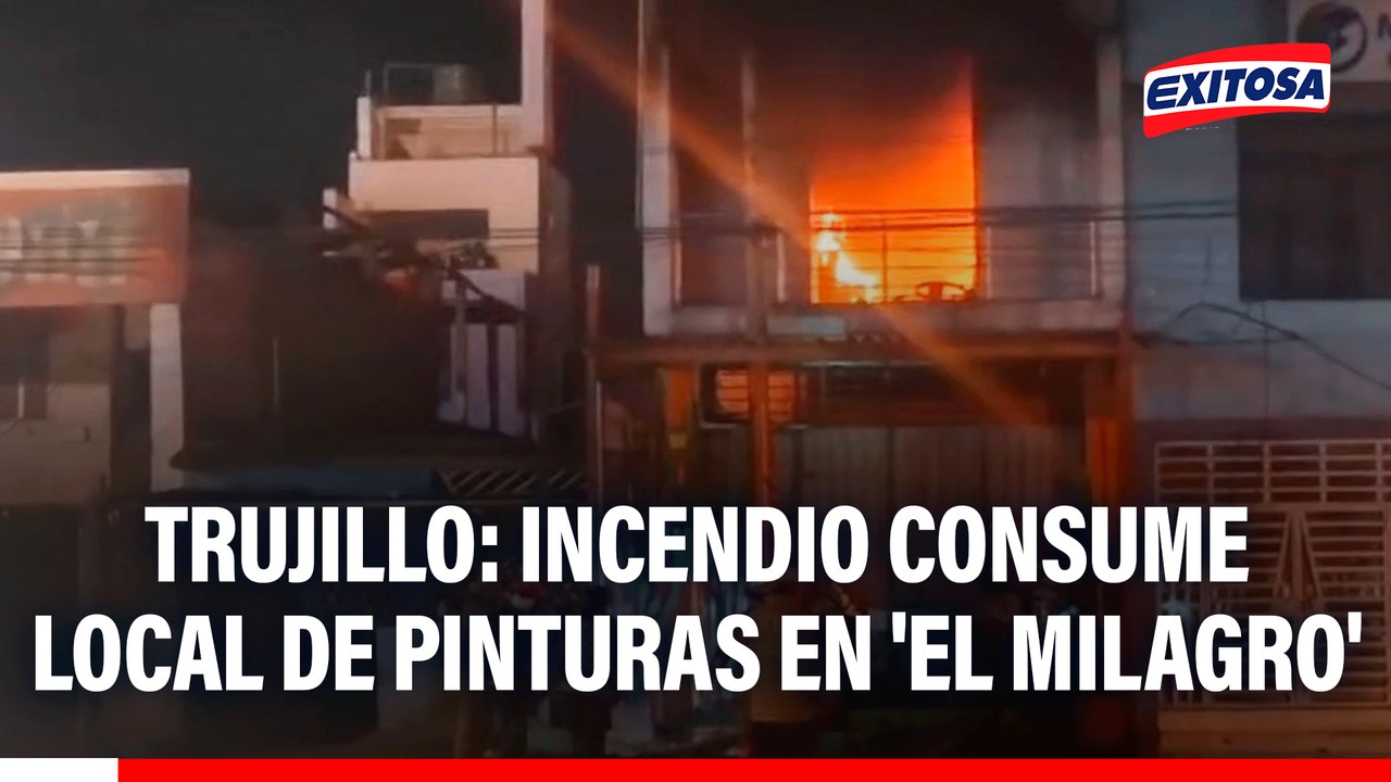 Trujillo: Incendio de gran magnitud consume local de pinturas en 'El Milagro'