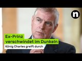 Andrew Mountbatten-Windsor: König Charles greift durch - Ex-Prinz verschwindet im Dunkeln