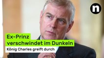 Andrew Mountbatten-Windsor: König Charles greift durch - Ex-Prinz verschwindet im Dunkeln