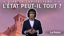 « Vive le capitalisme » : L’État peut-il tout ?