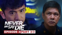 Never Say Die: Andrew, ibinulgar ang malaking lihim ni Major Delgado! (Episode 3 - Part 3/3)