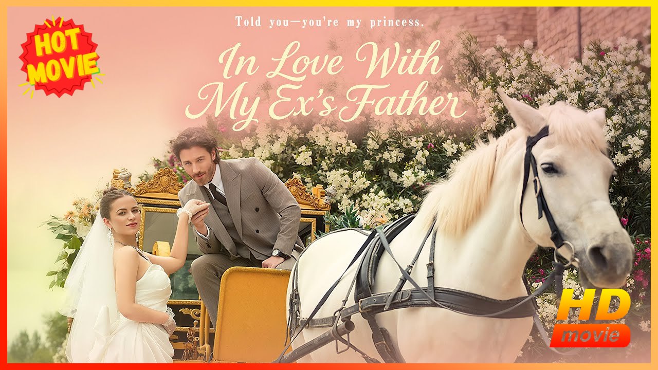 In Love with My Ex's Father | Full Movie HD - Best Drama ShortFilms Hot Romance Love