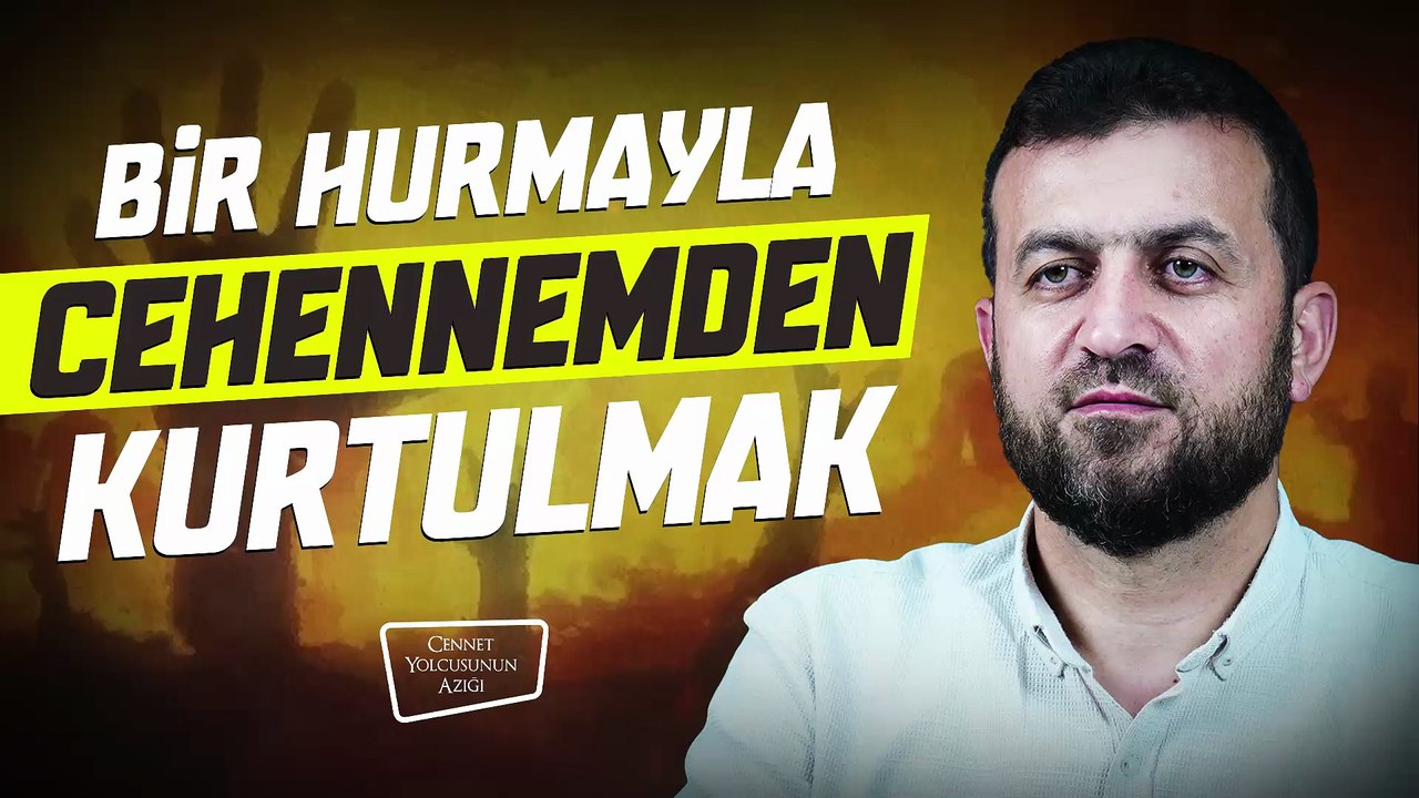Cennet Yolcusunun Azığı "Bir Hurmayla Cehennemden Kurtulmak"