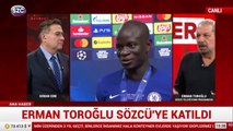 Erman Toroğlu, Fenerbahçe'nin Kante transferini yorumladı