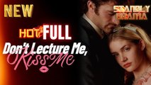 Don't Lecture Me Kiss Me Full HD Short Drama I Best Romantic ShortFilms Hot Emotional Dark Billionaire CEO Forbidden Romance New Series 2026