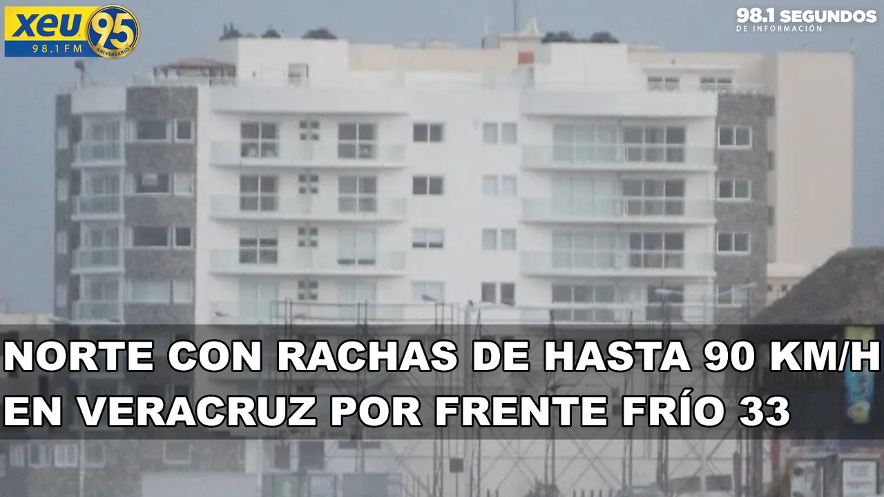 Norte con rachas de hasta 90 km/h en Veracruz por Frente Frío 33