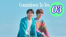 Countdown to Yes Episode 3 Engsub