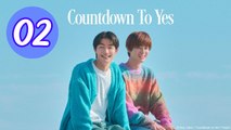 Countdown to Yes Episode 2 Engsub